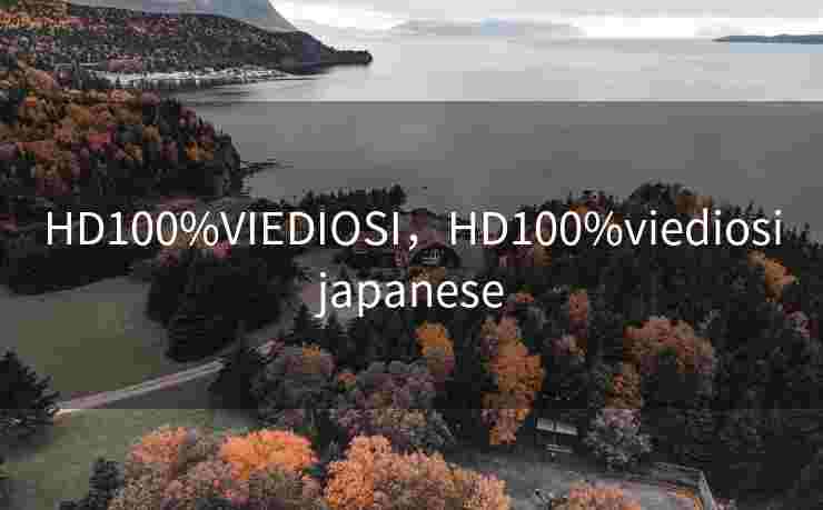 HD100%VIEDIOSI,HD100%viediosijapanese HD100%VIEDIOSI,HD100%viediosijapanese